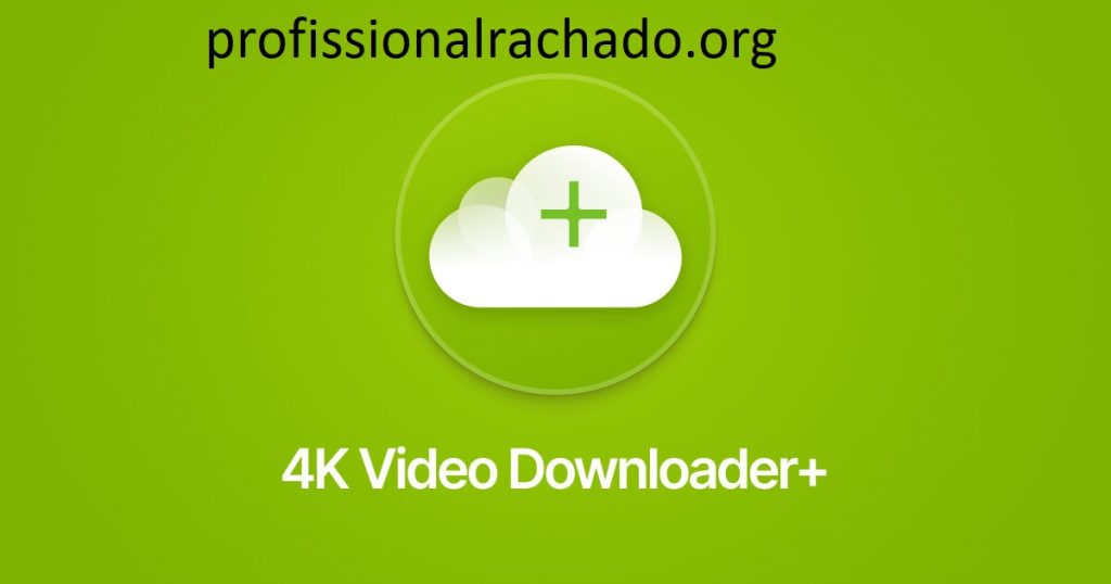 4K Video Downloader Crackeado